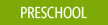Preschool