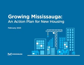 Blue background with white text that says, Growing Mississauga: An Action Plan for New Housing. Icons of tall buildings and construction machinery appears in the bottom right-hand corner.