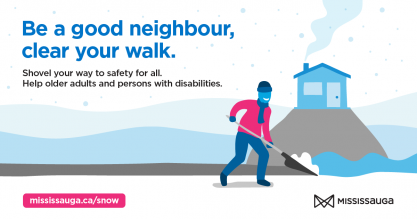 Graphic of person shoveling the snow on the sidewalk in front of a house. Graphic reads: Be a good neighbour, clear your walk. Shovel your way to safety for all. Offer to help older adults and persons with disabilities.