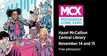 A comic-style image of a diverse group of people enjoying a booth with comic books and merchandise. There is a lineup of people waiting to meet the exhibitor at the booth. Text on the side reads "MCX Mississauga Comic Expo. Hazel McCallion Central Library. November 14 and 15. Free admission!